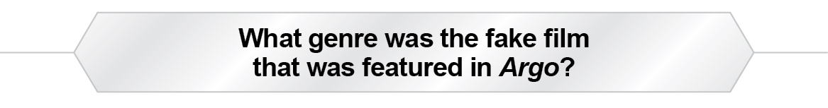 The Question Is - What genre was the fake film that was featured in Argo?