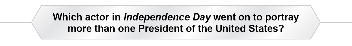 The Question Is - Which actor in Independence Day went on to portray more than one President of the United States?